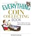The Everything Coin Collecting Book: All You Need to Start Your Collection for Fun or Profit! (Everything (Hobbies & Games))
