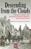 DESCENDING FROM THE CLOUDS: A Memoir of Combat in the 505 Parachute Infantry Regiment, 82nd Division