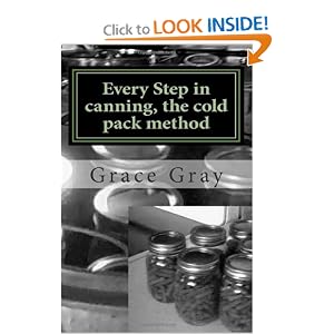 Every Step in canning, the cold pack method: (Prepper Archeology Collection Edition) by Sausage Making Books