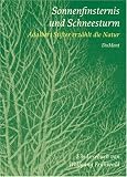 Sonnenfinsternis und Schneesturm - Aldalbert Stifter erz&auml;hlt die Natur - Ein Lesebuch - Adalbert Stifter, Wolfgang Fr&uuml;hwald