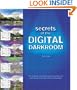 Secrets of the Digital Darkroom: The Complete Illustrated Guide to Getting the Best Results from your Digital Photographs