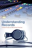 Understanding Records: A Field Guide To Recording Practice