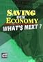 Saving our Economy: What'$ Next?