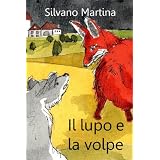 Il lupo e la volpe (Libro illustrato per bambini)di Silvano Martina