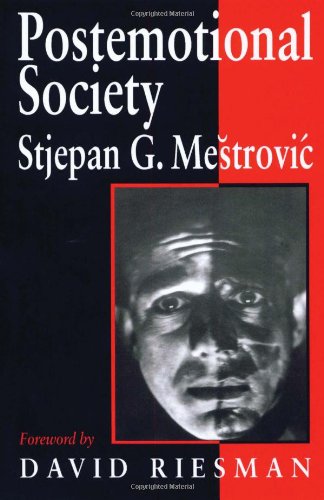 Postemotional Society, by Stjepan G. Mestrovic