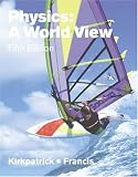 Physics: A World View : Physics, a Numerical World View to Accompany
