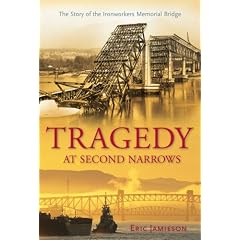 Tragedy at Second Narrows: The Story of the Ironworkers Memorial Bridge
