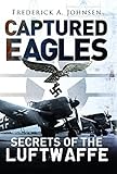Captured eagles : secrets of the Luftwaffe