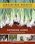 Growing Roots: The New Generation of Sustainable Farmers, Cooks, and Food Activists