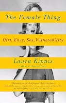 The Female Thing: Dirt, envy, sex, vulnerability