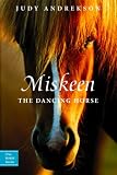 More details of book titled: Miskeen: The Dancing Horse (True Horse Stories)