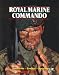 Produkt-Bild: Royal Marine Commando. Geschichte - Eins&auml;tze - Ausbildung