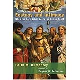Ecstasy and Intimacy: When the Holy Spirit Meets the Human Spirit