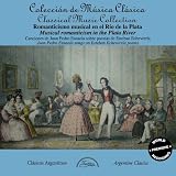 Classical Music : Musical Romanticism in the Plata River