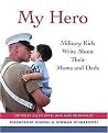 My Hero (Military Kids Write About Their Moms and Dads) (Hardcover)