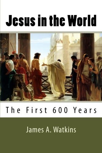 Jesus in the World: The First 600 Years