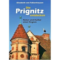 Die Prignitz entdecken: Natur und Kultur einer Region