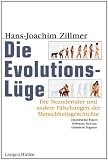 Die Evolutionsl�ge. Die Neandertaler und andere F�lschungen der Menschheitsgeschichte - Hans-Joachim Zillmer