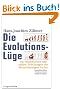 Die Evolutionsl�ge. Die Neandertaler und andere F�lschungen der Menschheitsgeschichte