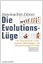 Die Evolutionsl�ge. Die Neandertaler und andere F�lschungen der Menschheitsgeschichte