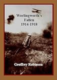 Worlingworth's fallen 1914-1918 : the men on the war memorial