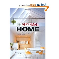 The Very Small Home: Japanese Ideas for Living Well in Limited Space