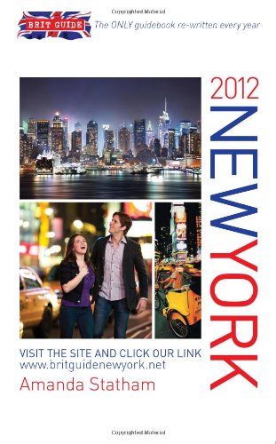 Brit Guide New York 2012: The Only Guidebook Re-written Every Year