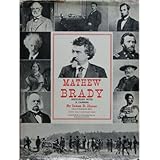 Mathew Brady Historian with a Camera