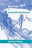 Water Policy for Sustainable Development (Published in cooperation with the Center for American Places, Santa Fe, New Mexico, and Staunton, Virginia)