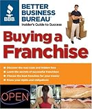 Better Business Bureau's Buying a Franchise: Insider's Guide to Success