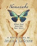 Namesake: Women's Bible Study Participant Book: When God Rewrites Your Story