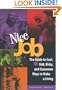 Nice Job!: The Guide to Cool, Odd, Risky, and Gruesome Ways to Make a Living (Lookout Media Series)