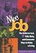 Nice Job!: The Guide to Cool, Odd, Risky, and Gruesome Ways to Make a Living (Lookout Media Series)