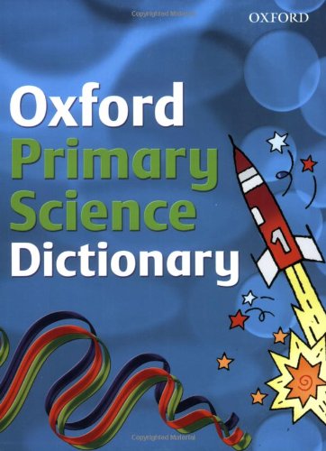 Oxford Primary Science Dictionary (2008 edition)