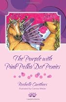 The Purple With Pink Polka Dot Ponies by Rochelle Carithers