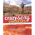 Crazy Sexy Cancer Tips by Carr, Kris 1st (first) Edition (8/1/2007)
