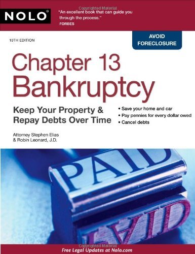 By Robin Leonard J.D., Stephen Elias Attorney: Chapter 13 Bankruptcy: Keep Your Property & Repay Debts Over Time Tenth (10th) Edition
