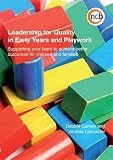 Leadership for quality in early years and playwork : supporting your team to achieve better outcomes for children and families