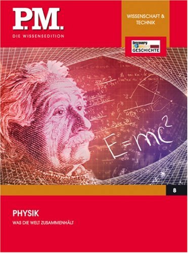 Was die Welt zusammenhält - Physik- P.M. Die Wissensedition