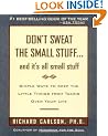 Don't Sweat the Small Stuff-- and it's All Small Stuff: Simple Ways to Keep the Little Things from Taking over Your Life (Don't Sweat the Small Stuff Series)