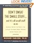 Don't Sweat the Small Stuff--and it's all small stuff (Don't Sweat the Small Stuff Series)