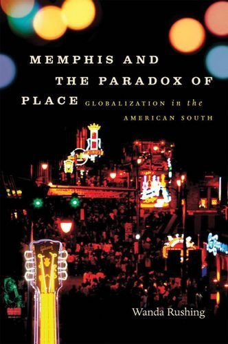 Memphis and the Paradox of Place: Globalization in the American South (New Directions in Southern Studies)