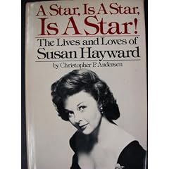 A Star, Is A Star, Is A Star! The Lives and Loves of Susan Hayward