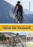 Ride a Stage of the Tour De France: The Legendary Climbs and How to Ride Them