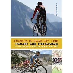 Ride a Stage of the Tour De France: The Legendary Climbs and How to Ride Them