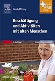 Beschäftigung und Aktivitäten mit alten Menschen: mit www.pflegeheute.de-Zugang