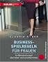 Business-Spielregeln f�r Frauen: Im B�rodschungel �berleben und vorankommen