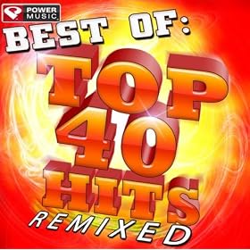 Best Of Top 40 Hits Remixed