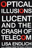 Optical Illusions: Lucent and the Crash of Telecom - Lisa Endlich
