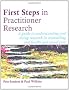 First Steps in Practitioner Research: A guide to understanding and doing research in counselling and health and social care